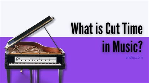 What Is Cut Time in Music: An Exploration of Its Many Facets